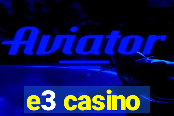 e3 casino